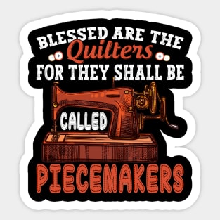 Quilting Blessed Are Piecemakers Quilter Sewing Lovers Sticker